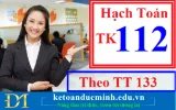 Hướng dẫn chi tiết hạch toán tài khoản ngân hàng – TK112 theo TT113-BTC